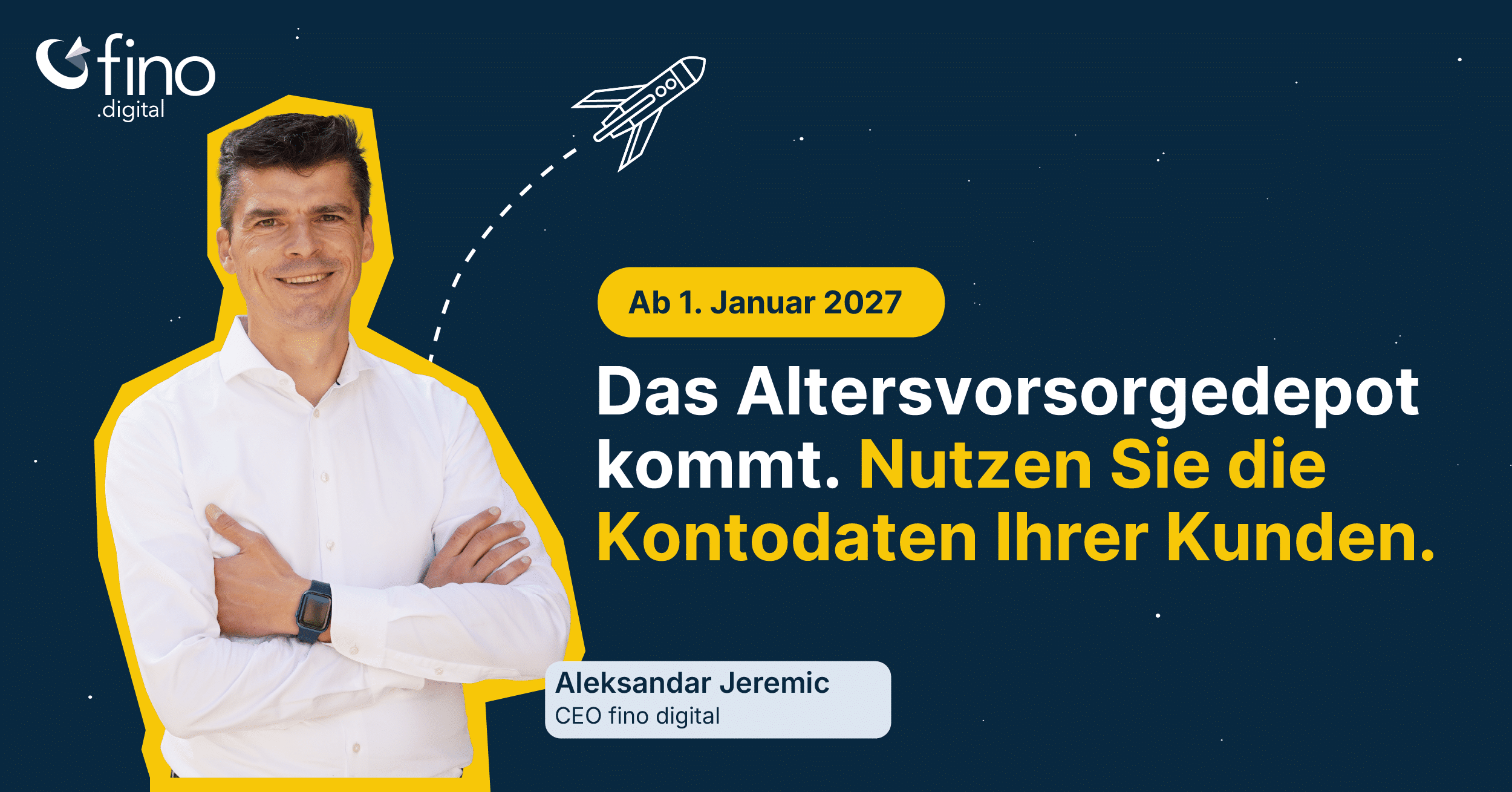 Altersvorsorgedepot ab 1. Januar 2027 – KI-basierte Kontoanalyse für die Altersvorsorge-Beratung. Aleksandar Jeremic, CEO fino digital